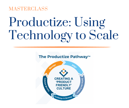 Masterclass Productize Using Technology to Scale